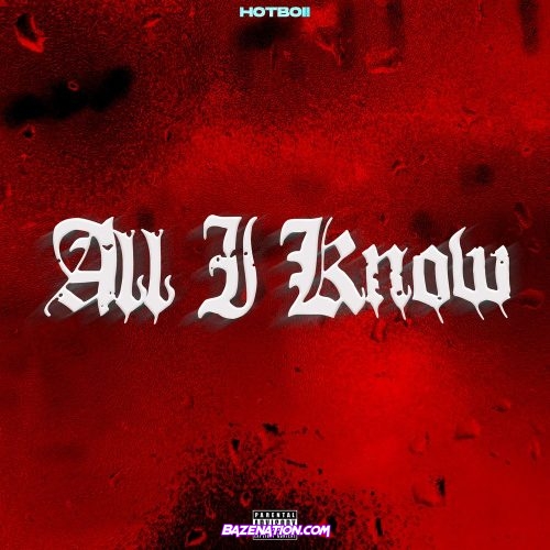 Hotboii - All I Know Mp3 Download