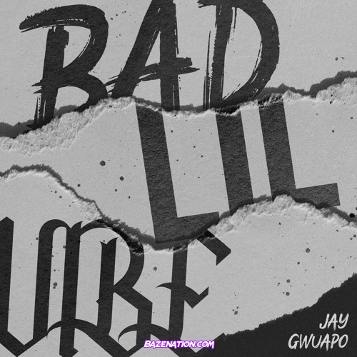 Jay Gwuapo - Bad Lil Vibe Mp3 Download