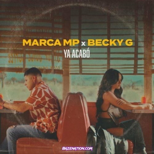 Marca MP, Becky G - Ya Acabo Mp3 Download