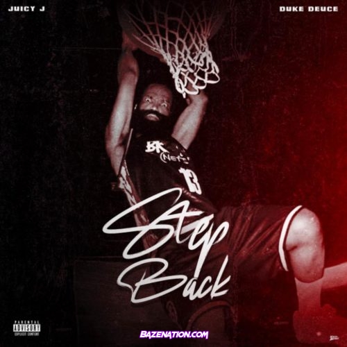 Juicy J - Step Back (feat. Duke Deuce) Mp3 Download