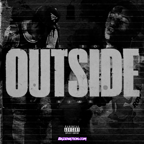 Lul Bob, Rjae – Outside Mp3 Download