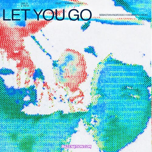 Diplo & TSHA - Let You Go [Sebastian Ingrosso & Desembra Remix] (feat. Kareen Lomax) Mp3 Download