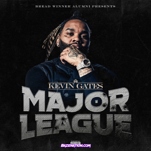 Kevin Gates – Major League Mp3 Download