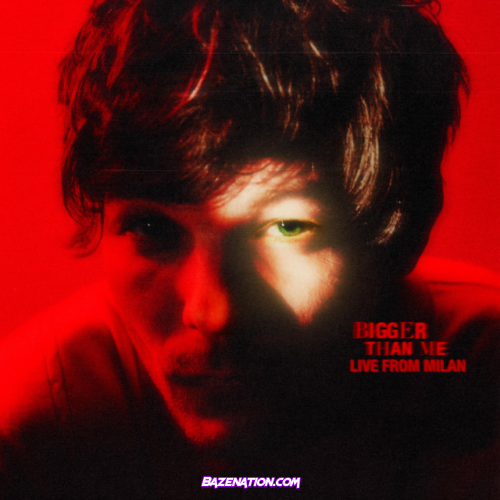 Louis Tomlinson – Bigger Than Me (Live from Milan) Mp3 Download