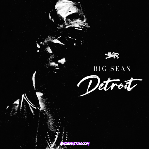 Big Sean – Detroit (ALBUM) Download Album Zip