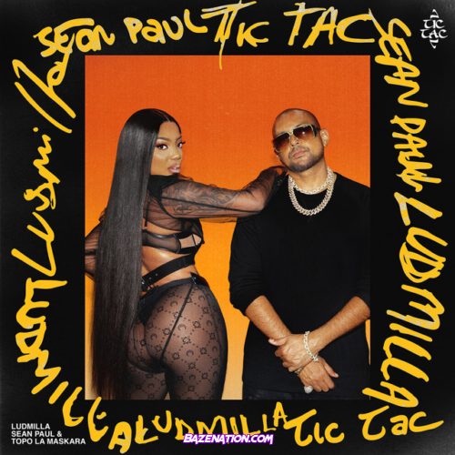 LUDMILLA – Tic Tac (feat. Sean Paul & Topo La Maskara) Mp3 Download