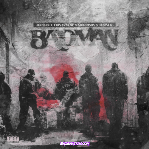 Tion Wayne, Jordan & Morrisson – Badman Mp3 Download