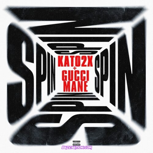 KATO2X & Gucci Mane - Spin Mp3 Download