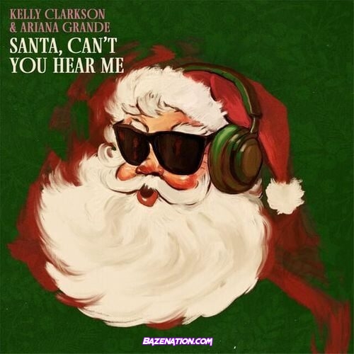 Kelly Clarkson & Ariana Grande – Santa, Can’t You Hear Me Mp3 Download