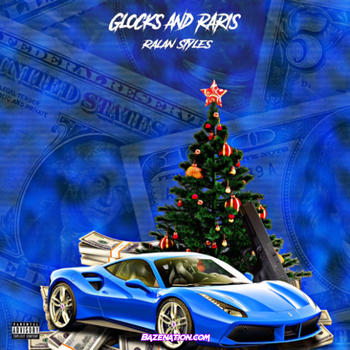 Ralan Styles – Glocks and Raris Mp3 Download