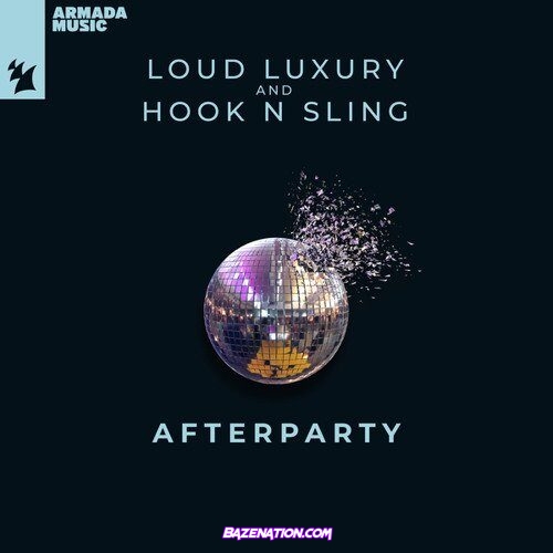 Loud Luxury & Hook N Sling – Afterparty Mp3 Download