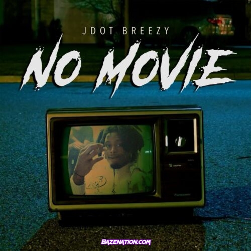 Jdot Breezy – No Movie Mp3 Download