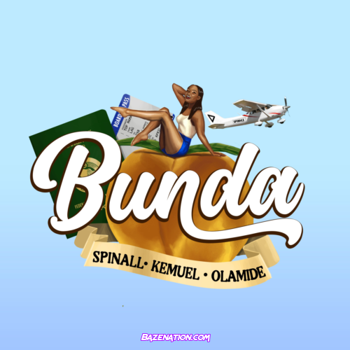 SPINALL – Bunda (feat. Olamide and Kemuel) Mp3 Download