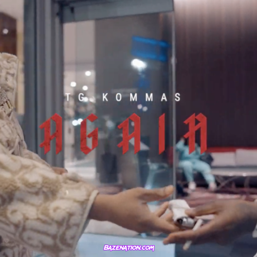 TG Kommas – Again/IDGAF Mp3 Download