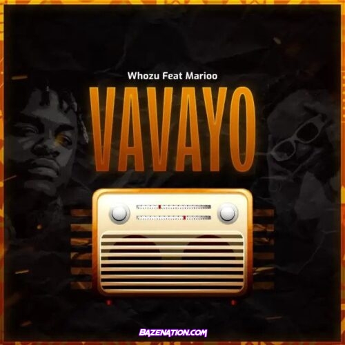 Whozu – VAVAYO (feat. Marioo) Mp3 Download