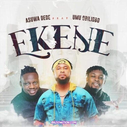 Asuwa Dede – Ekene (Feat. Umu Obiligbo) Mp3 Download