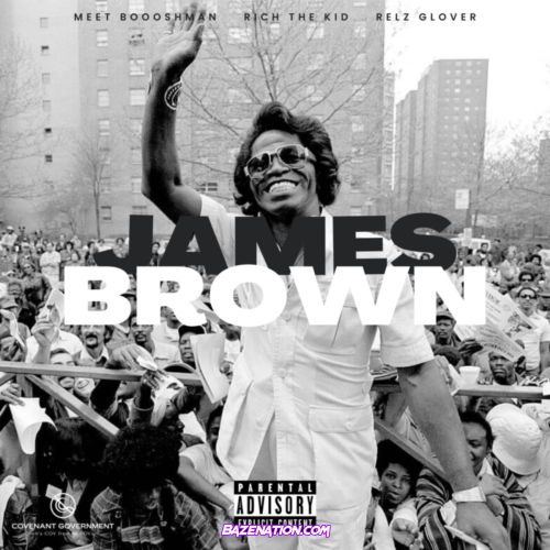 Meet Boooshman – James Brown (feat. Rich The Kid & Relz Glover) Mp3 Download