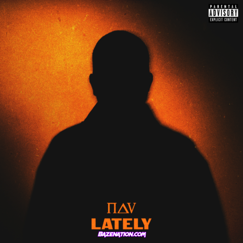 NAV – Lately Mp3 Download