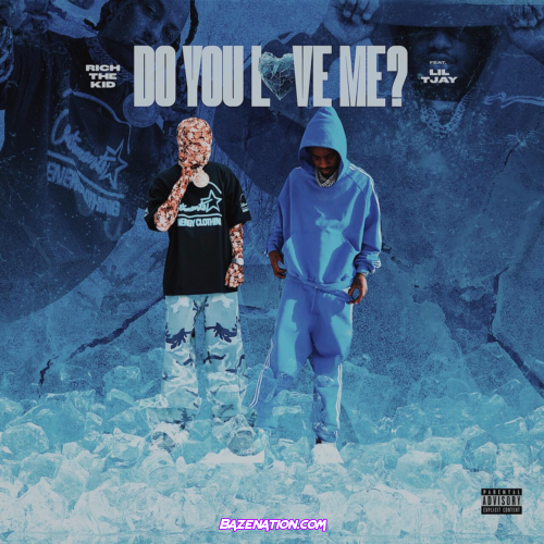 Rich The Kid - Do You Love Me? (feat. Lil Tjay) Mp3 Download