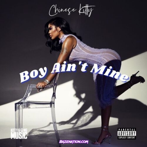 Chinese Kitty – Boy Ain't Mine