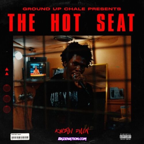 Ground Up Chale x Kwesi Dain – The Hot Seat ( Suro Nnipa)