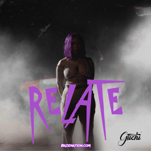 Guchi – Relate Mp3 Download