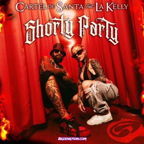 Cartel de Santa – Shorty Party (Feat. La Kelly)