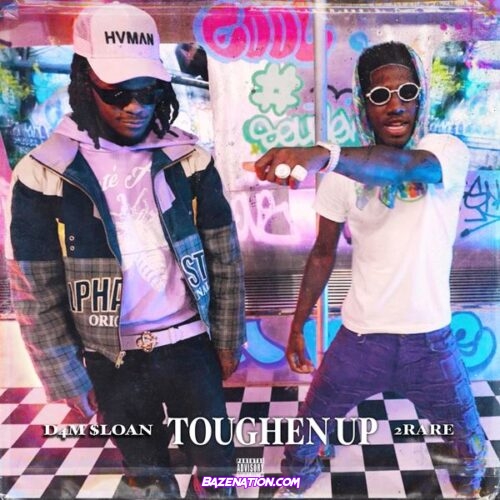 D4M $loan – Toughen Up (Feat. 2Rare)