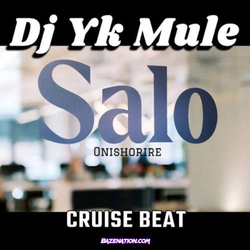 Dj Yk Mule – Salo Weyrey Onishorire Cruise Beat