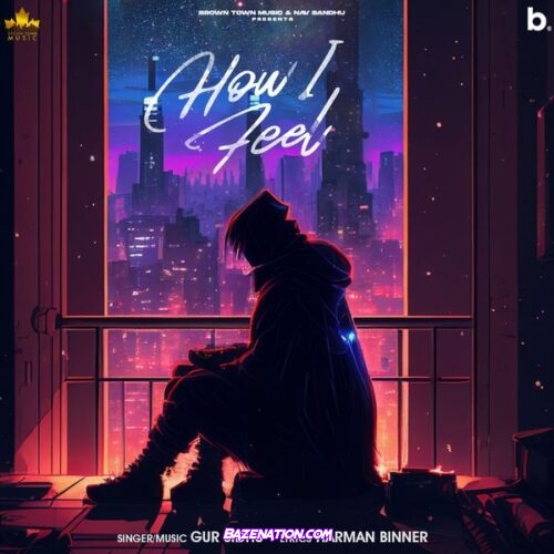 Gur Sidhu – How I Feel