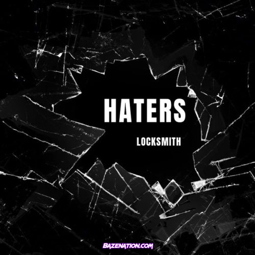 Locksmith – Haters