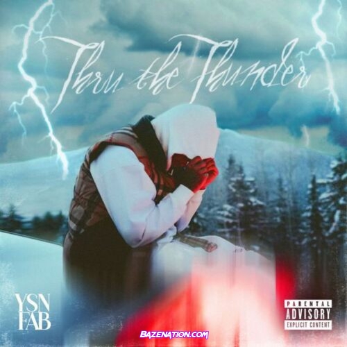 YSN Fab – Thru The Thunder