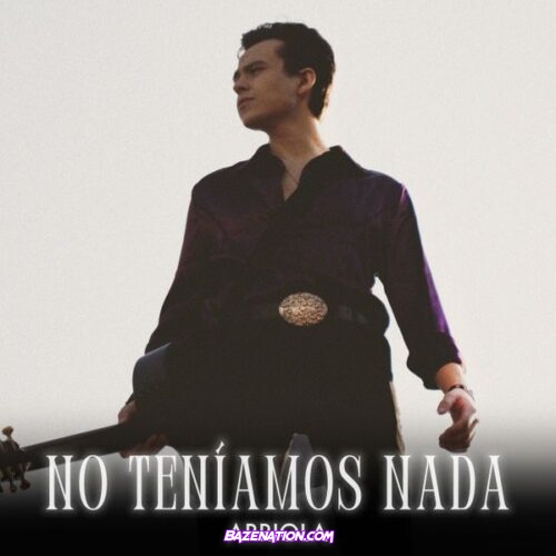 Arriola - NO TENÍAMOS NADA