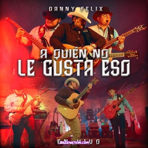 Danny Felix - A Quién No Le Gusta Eso (En Vivo)