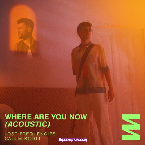 Lost Frequencies - Where Are You Now  (Acoustic) feat. Calum Scott