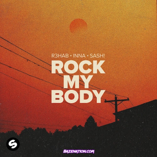 R3HAB, INNA & Sash! - Rock My Body