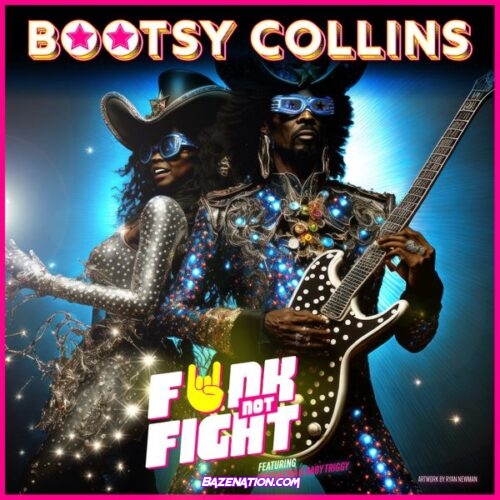 Bootsy Collins - Funk Not Fight (feat. Baby Triggy & Fantaazma)