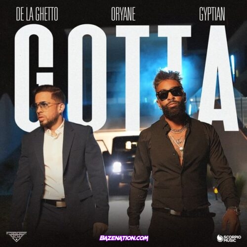 De La Ghetto, Oryane & Gyptian - Gotta