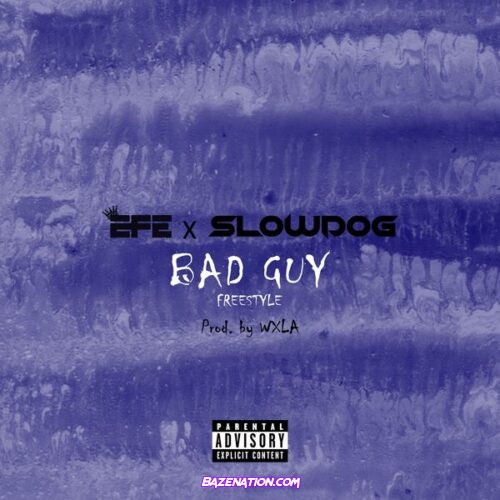 Efe & Slowdog - Bad Guy (Freestyle)