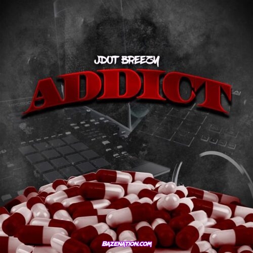 Jdot Breezy - Addict