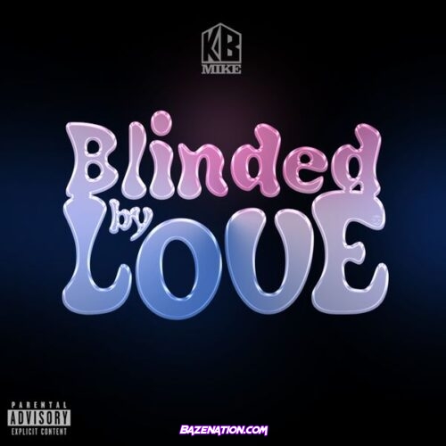 KB Mike - Blinded By Love