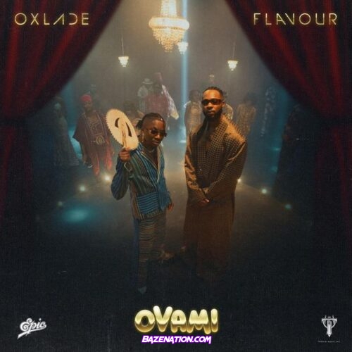 Oxlade - OVAMI (feat. Flavour)