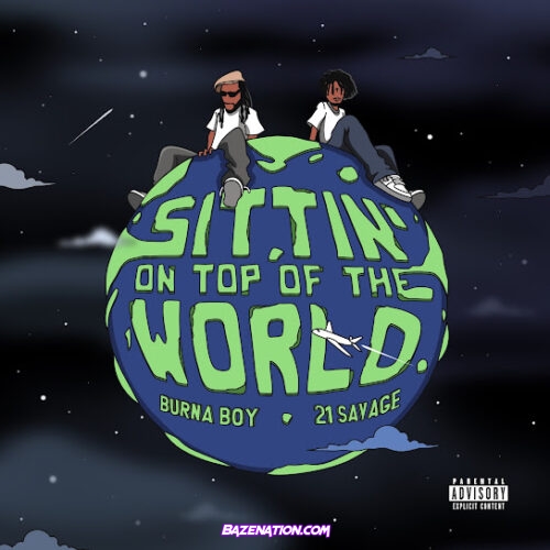 Burna Boy - Sittin' On Top Of The World (feat. 21 Savage)