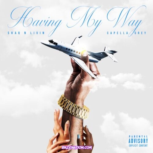 ShaqnLivin - Having My Way (feat. Capelle Grey)