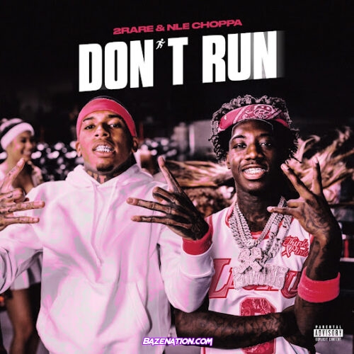 2Rare - Don't Run (feat. NLE Choppa)