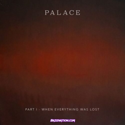 Palace - All We've Ever Wanted