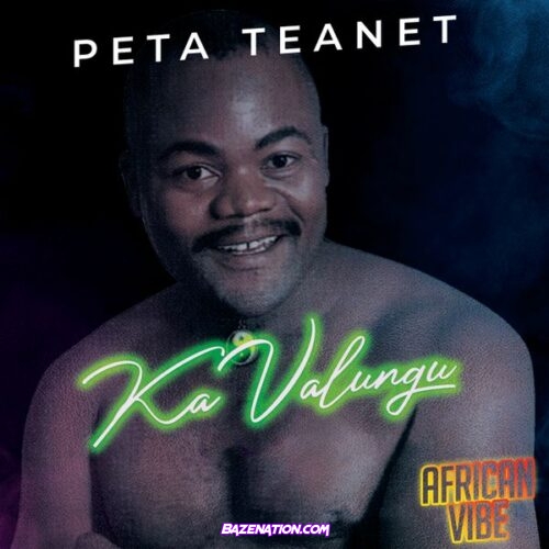 Peta Teanet - African Vibe PT 2 - Ka Valungu (Rise Teanet Remix) (feat. Rise Teanet, C Boy Teanet & Richie Peta)