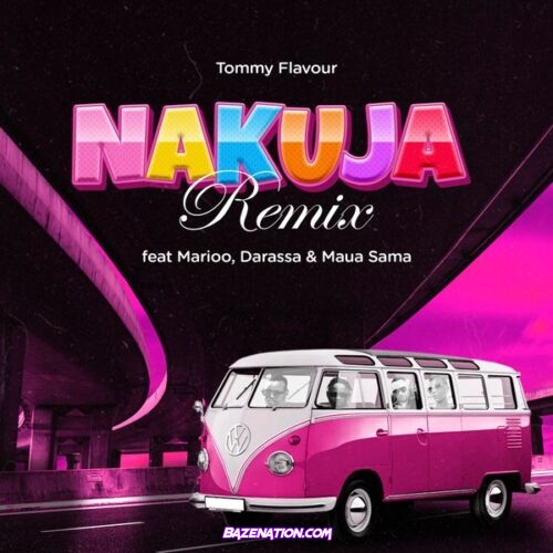 Tommy Flavour - Nakuja Remix (feat. Marioo, Darassa & Maua Sama)