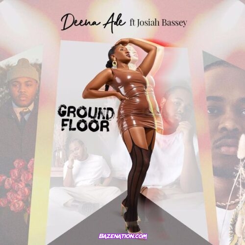 Deena Ade - Ground Floor (feat. Josiah Bassey)