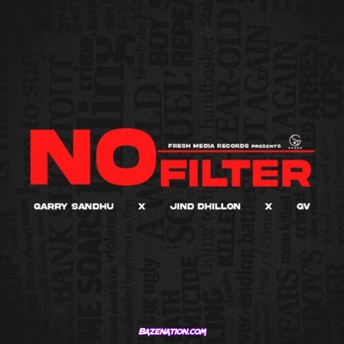 Garry Sandhu - NO FILTER (feat. Jind Dhillon & GV)